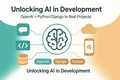 Unlocking AI in Development: Practical Ways to Use OpenAI & Python/Django in Your Projects